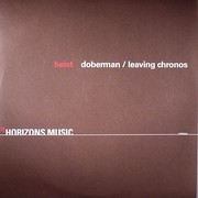 Heist - Doberman / Leaving Chronos (Horizons Music HZN034, 2009) :   