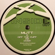 Mutt - Off The Cuff / Over (Inside Recordings INSIDE007, 2009) :   