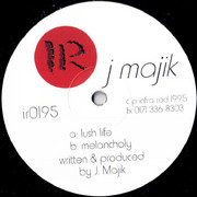 J Majik - Lush Life / Melancholy (Infrared Records INFRA004, 1995) :   