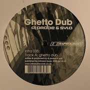 DJ Probe & Sylo - Ghetto Dub / Booby Trap (Infrared Records INFRA035, 2005) :   