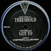 Cybotron feat. Dillinja - Threshold / Got To (Prototype Recordings PRO004, 1996) :   