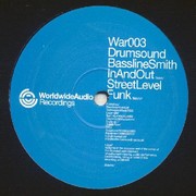 Drumsound & Bassline Smith - In And Out / Street Level Funk (Worldwide Audio Recordings WAR003, 2003) :   