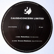 Cause 4 Concern - Relentless / Groove Madness (Remixes) (Cause 4 Concern C4CUKLTD002, 2009) :   