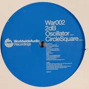 2DB - Oscillator / Circle Square (Worldwide Audio Recordings WAR002, 2003) :   