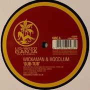Wickaman & Hoodlum - Sub Tub / Hold On (To My Horns) (Liq-Weed Ganja Recordings LIQWEED004, 2006) :   