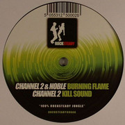 Channel 2 & Noble - Burning Flame / Kill Sound (Rocksteady Recordings ROCKSTEADY006, 2009) :   