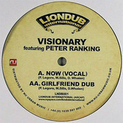 Visionary & Peter Ranking - Now (Vocal) / Girlfriend Dub (Liondub International LNDB001, 2008) :   