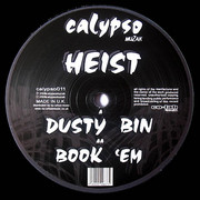 Heist - Dusty Bin / Book Em (Calypso Muzak CALYPSO011, 2009) :   
