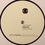 Break - Late Drop / Crunchy (Critical Recordings CRIT042, 2010) :   