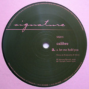Calibre - Let Me Hold You / Love's Too Tight To Mention (Signature Records SIG015, 2009) :   
