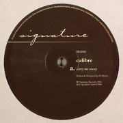 Calibre - Carry Me Away / Mr Right On (Signature Records SIG010, 2007) :   