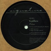 Calibre - Peso / My Chances (Signature Records SIG001, 2003) :   