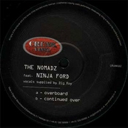 Nomadz feat. Ninja Ford - Overboard / Continued Over (Crunk Vinyl CRUNK002, 2000)