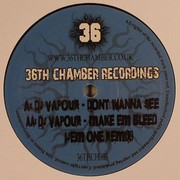 DJ Vapour - Don't Wanna See / Make Em Bleed (Jem One Remix) (36th Chamber Recordings 36THCH003, 2008) :   