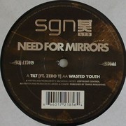 Need For Mirrors - Tilt / Wasted Youth (SGN:LTD SGN019, 2010) :   