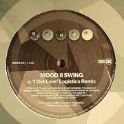 Mood II Swing - I Got Love (Remixes) (Bingo Beats BINGO027, 2005) :   