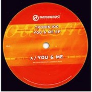 Tronik 100 - You & Me EP (Renegade Recordings RR42, 2003)