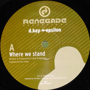 D. Kay & Epsilon - Where We Stand / Quiet Earth (Renegade Recordings RR35, 2002) :   