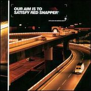 Red Snapper - Our Aim Is To Satisfy (Warp Records WARPCD078, 2000)