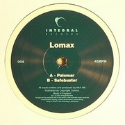 Lomax - Palomar / Safebuster (Integral Records INT004, 2007) :   