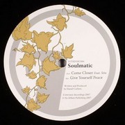 Soulmatic - Come Closer / Give Yourself Peace (Intrinsic Recordings INTRINSIC006, 2007) :   