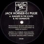 Jack Horner & DJ Pulse - Summer In The South / No Gunshots (Creative Wax CW001, 1993) :   