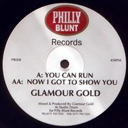 Glamour Gold - You Can Run / Now I Got To Show You (Philly Blunt PB008, 1996) :   