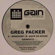 Greg Packer - Mindwarp / Rock Da House (Gain Recordings GAIN012, 2003) :   