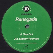 Renegade - Tear Out / Eastern Promise (Dread Recordings DREAD12, 1997) :   