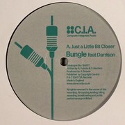 Bungle - Just A Little Bit Closer / The Fugue (C.I.A. CIA037, 2007) : посмотреть обложки диска