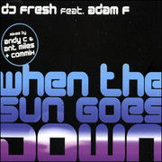 DJ Fresh feat. Adam F - When The Sun Goes Down (Breakbeat Kaos BBK005SCD, 2004) :   