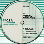 Total Science - Rotation / The 4th Wave / Ground Zero (C.I.A. CIA005, 1997) :   