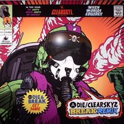 Die & Break - Clear Skyz (Break Remix) / Get Some (Clear Skyz SKYZ004, 2009) :   