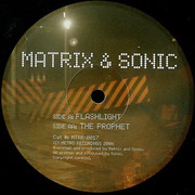 Matrix & Sonic - Flashlight / The Prophet (Metro Recordings MTRR017, 2006) :   