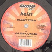 Heist - Barny Rubal / 40 Hertz Skank (Sumo Beatz SUMO001, 2009) :   