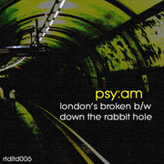 Psyam - London's Broken / Down The Rabbit Hole (Rock The Dub Limited RTDLTD006, 2010) :   