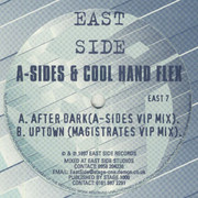 A-Sides & Cool Hand Flex - After Dark / Uptown (Remixes) (Eastside Records EAST07, 1997)