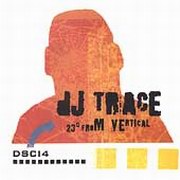 DJ Trace - 23 Degrees From Vertical (Breakbeat Science BBSCD002, 2001)