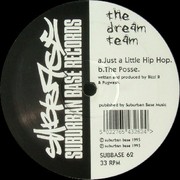 The Dream Team - Just A Little Hip Hop / The Posse (Suburban Base SUBBASE62, 1995) :   