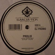 Prolix - Eruption / Chainsaw (Ganja-Tek Recordings GTEK015, 2010) :   