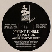 Johnny Jungle - Johnny '94 (Origin Unknown Remix) / Killa Sound (Suburban Base SBA007, SBA107, 2004) : посмотреть обложки диска