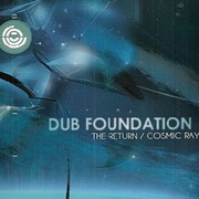 Dub Foundation - The Return / Cosmic Ray (Worldwide Audio Recordings WAR027, 2010)