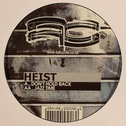 Heist - Don't Hold Back / Jazz Time (Full Cycle Records FCY093, 2007) :   