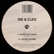 Die & Clipz - Good Old Days / Black Doves (Full Cycle Records FCY087, 2006) :   