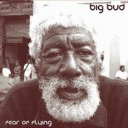 Big Bud - Fear Of Flying (Sound Trax FILMCD001, 2005)