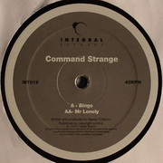 Command Strange - Bingo / Mr Lonely (Integral Records INT019, 2011) :   