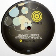 Command Strange & Intelligent Manners - Hangin' On / Stoned Love (Celsius Recordings CLS012, 2010) :   