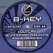 B-Key - Outcry / Uncertain Thoughts (Outbreak Records OUTBLTD009, 2003)
