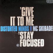 Distorted Minds - Give It To Me / Stay Focused (Breakbeat Kaos BBK007, 2005)