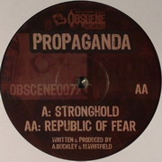 Propaganda - Stronghold / Republic Of Fear (Obscene Recordings OBSCENE007, 2005) :   